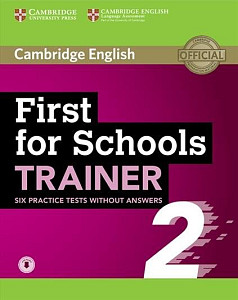 First for Schools Trainer 2 Six Practice Tests with Answers with Online Audio, 2 ed