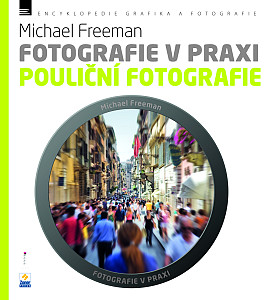 Fotografie v praxi: POULIČNÍ FOTOGRAFIE