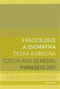 Frazeologie a idiomatika - česká a obecná