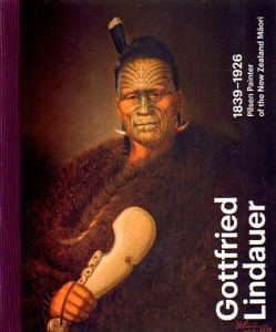 Gottfried Lindauer 1839–1926. Pilsen Painter of the New Zealand Maori