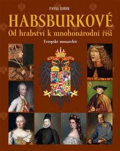 Habsburkové - Od hrabství k mnohonárodní říši