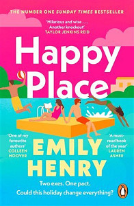 Happy Place: A shimmering new novel from #1 Sunday Times bestselling author Emily Henry