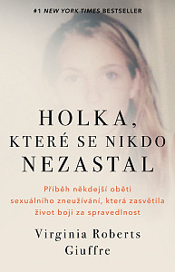 Holka, které se nikdo nezastal - Příběh někdejší oběti sexuálního zneužívání, která zasvětila život boji za spravedlnost