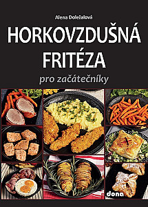 Horkovzdušná fritéza pro začátečníky