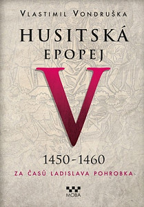 Husitská epopej V. - Za časů Ladislava Pohrobka