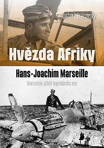 Hvězda Afriky. Hans-Joachim Marseille – dramatický příběh legendárního esa