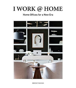 I Work at Home : Home Offices for a New Era