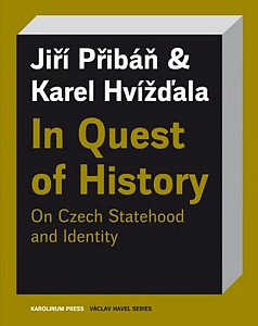 In Quest of History On Czech Statehood and Identity