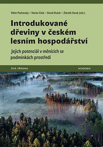 Introdukované dřeviny v českém lesním hospodářství - Jejich potenciál v měnících se podmínkách prostředí