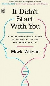 It Didn´t Start with You : How Inherited Family Trauma Shapes Who We are and How to End the Cycle