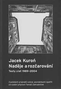 Jacek Kuroń. Naděje a rozčarování - Texty z let 1989-2004