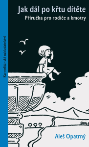 Jak dál po křtu dítěte - Příručka pro rodiče a kmotry