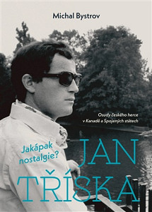 Jan Tříska: Jakápak nostalgie?