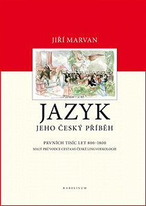Jazyk. Jeho český příběh – prvních tisíc let (800–1800)