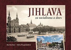 Jihlava za socialismu a dnes
