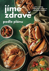 Jíme zdravě podle plánu - Uvařte s našimi recepty na několik dní dopředu