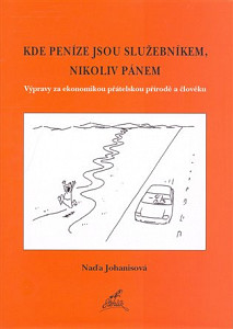 Kde peníze jsou služebníkem, nikoliv pánem.