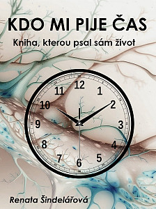 Kdo mi pije čas - Kniha, kterou psal sám život