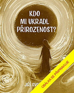 Kdo mi ukradl přirozenost?