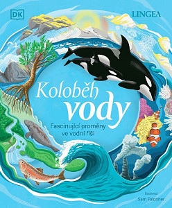 Koloběh vody - Fascinující proměny ve vodní říši