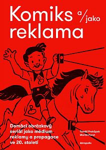 Komiks a/jako reklama - Domácí obrázkový seriál jako médium reklamy a propagace ve 20. století