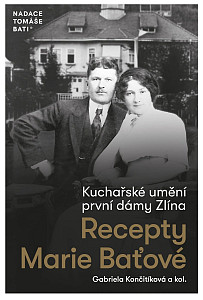 Kuchařské umění první dámy Zlína - Recepty Marie Baťové