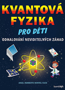 Kvantová fyzika pro děti - Odhalování neviditelných záhad