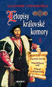 Letopisy královské komory I. - Plzeňské mordy / Nepohřbený rytíř / Případ s alchymistou