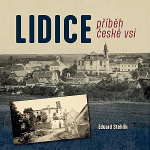 LIDICE příběh české vsi