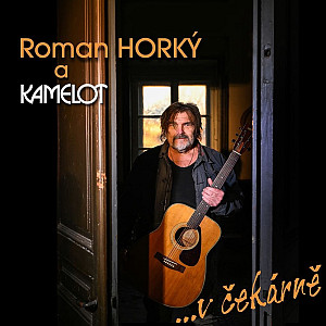 LP Roman Horký a Kamelot: ...V čekárně