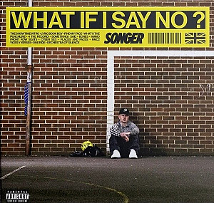LP Songer: WHAT IF I SAY NO?