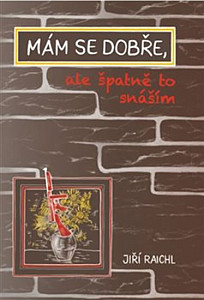 Mám se dobře, ale špatně to snáším