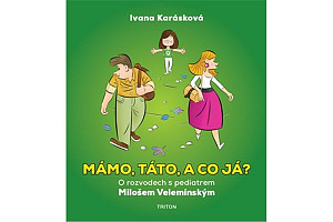 Mámo, táto, a co já? - O rozvodech s pediatrem Milošem Velemínským