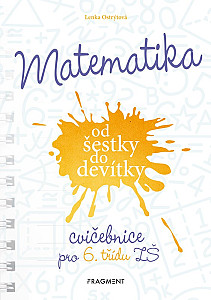 Matematika od šestky do devítky - Cvičebnice pro 6. třídu ZŠ