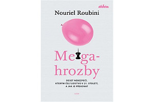 Megahrozby - Deset nebezpečí, kterým čelí lidstvo v 21. Století, a zda je dokážeme překonat