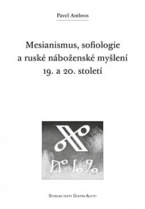 Mesianismus, sofiologie a ruské náboženské myšlení 19. a 20. století