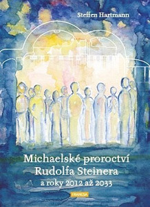 Michaelské proroctví Rudolfa Steinera a roky 2012 až 2033