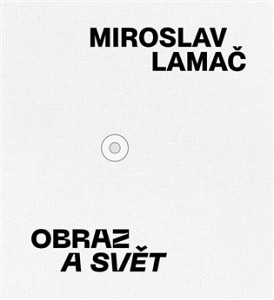 Miroslav Lamač - Obraz a svět
