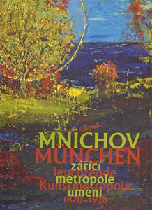 Mnichov - zářící metropole umění 1870-1918