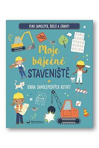 Moje báječné staveniště - Kniha samolepkových aktivit