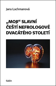 Moji slavní čeští nefrologové dvacátého století
