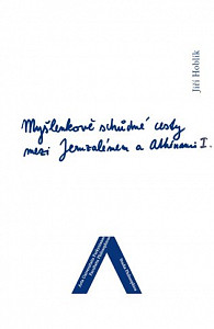 Myšlenkově schůdné cesty mezi Jeruzalémem a Athénami