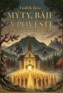 Mýty, báje a pověsti Slavkovského lesa (1. díl)