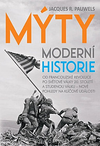 Mýty moderní historie - Od francouzské revoluce po světové války 20. století a studenou válku – nové pohledy na klíčové události
