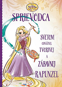 Na vlásku - Sprievodca svetom odvážnej, tvorivej a zábavnej Rapunzel