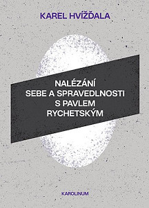 Nalézání sebe a spravedlnosti s Pavlem Rychetským