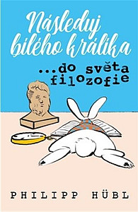 Následuj bílého králíka…do světa filozofie