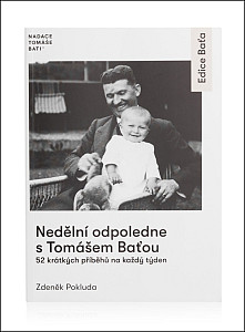 Nedělní odpoledne s Tomášem Baťou - 52 krátkých příběhů na každý den