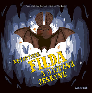 Netopýrek Filda a báječná jeskyně