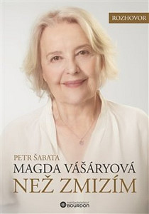 Než zmizím. Magda Vášáryová